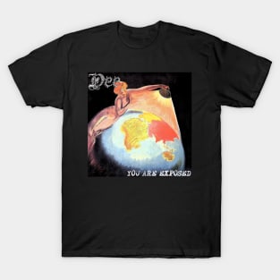 You Are Exposed T-Shirt